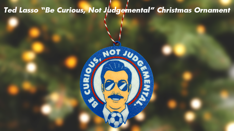 Ted Lasso "Be Curious, Not Judgemental" Christmas Ornament